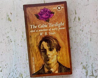 The Celtic Twilight + Early Poems by W. B. Yeats Signet Classic Paperback First Printing 1962