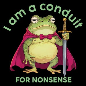 I Am a Conduit for Nonsense&quot; Frog PNG Digital Download | Whimsical Sword-Wielding Frog Clipart for DIY Projects - Funny Frog PNG Design