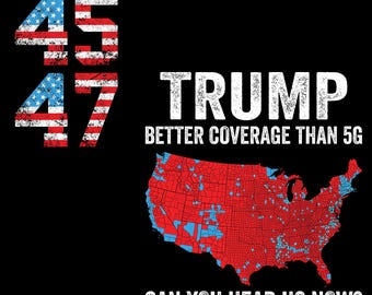 Trump 45 47 Png: Better Coverage Than 5G (Digital Download)