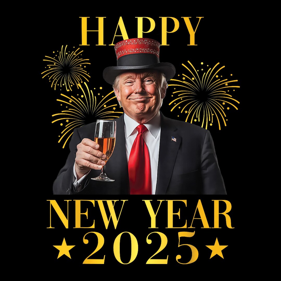 Trump 2025 Png Happy New Year 2025 PNG Design Funny Political Digital