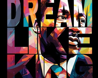 MLK Dream Like King PNG: Inspirational Art (Digital Download)