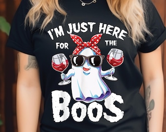 Funny Halloween Ghost PNG - I&#39;m Just Here for the Boos - Wine Lover Halloween Digital Design, Spooky Tshirt ,Sublimation Design