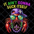 It Ain\u2019t Gonna Suck Itself PNG | Funny Mardi Gras Crawfish Digital T-Shirt Design