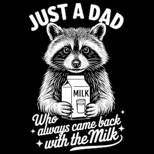 Just A Dad Who Always Came Back Png | Funny Dad PNG Shirt Design | Father’s Day Sublimation | Digital Download Gift for Him