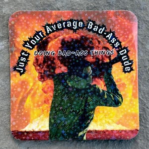 Just Your Average Bad-A** Dude - 3&quot; Holographic Sticker