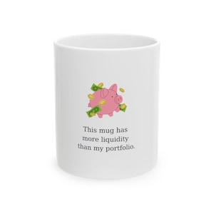 Funny Finance Mug | This Mug Has More Liquidity Than My Portfolio | Gift for CFA | Gift for CFA Student | Funny CFA Mug | Gift for Coworker