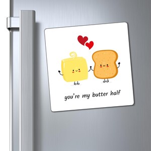 You're My Butter Half Magnet | Couple's Gift | Cute Anniversary Gift | Gift for Boyfriend | Gift for Girlfriend | Punny Magnet | Foodie Gift