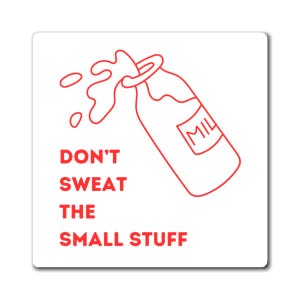 May include: Red line drawing of a milk carton spilling milk with the text "Don't sweat the small stuff" on a white background.