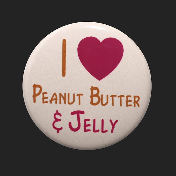 I Love Peanut Butter And Jelly - Pinback Button Badge 1 1/2 inch 1.5 - Keychain Magnet or Flatback PB&J Heart