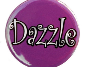 Dazzle - Pinback Button Badge 1 1/2 inch 1.5 - Keychain Magnet or Flatback