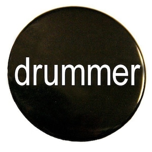 Drummer - Pinback Button Badge 1 1/2 inch - Magnet Keychain or Flatback