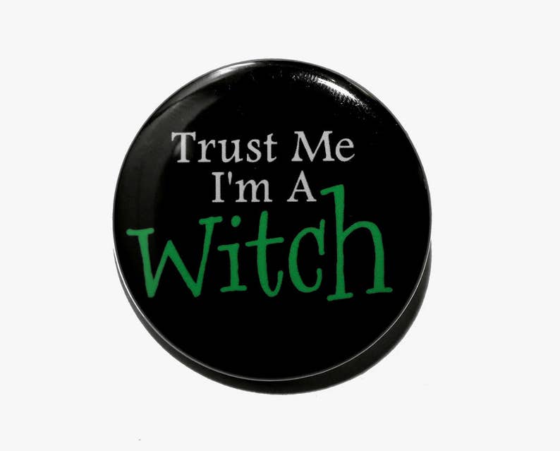 Trust Me I'm A Witch Pinback Button Badge 1 1/2 inch 1.5 Keychain Magnet or Flatback image 1