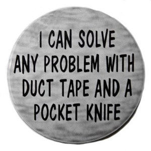 Solve Any Problem With Duct Tape And A Pocket Knife Pinback Button Badge 1 1/2 inch 1.5 Keychain Magnet or Flatback image 1