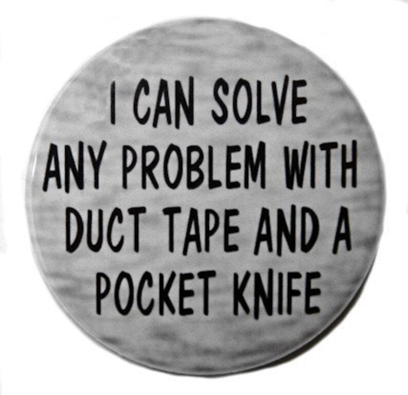 Solve Any Problem With Duct Tape And A Pocket Knife Pinback Button Badge 1 1/2 inch 1.5 Keychain Magnet or Flatback image 1