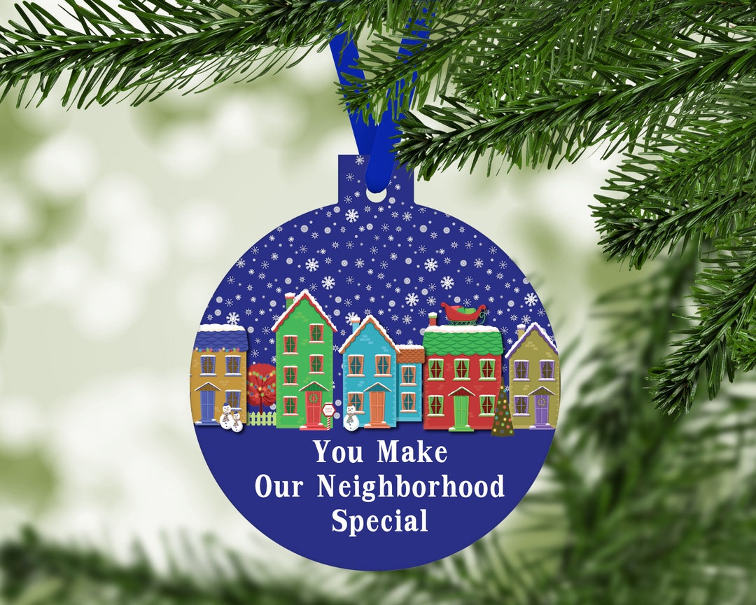 You Make Our Neighborhood Special Neighbor Ornament C060 Etsy