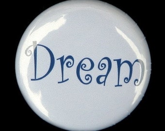 Dream - Button Pinback Badge 1 inch