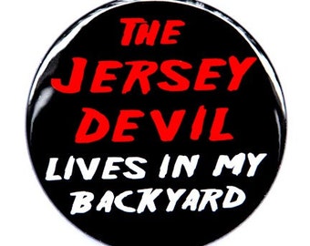 The Jersey Devil Lives In My Backyard - Pinback Button Badge 1 1/2 inch 1.5 - Keychain Magnet or Flatback