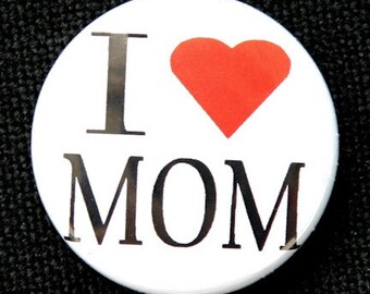 I Love Mom - Button Pinback Badge 1 inch