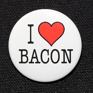 I Love Bacon - Pinback Button Badge 1 1/2 inch 1.5 Heart - Magnet Keychain or Flatback