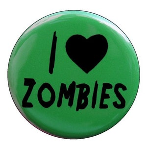 I Love Zombies - Button Pinback Badge 1 1/2 inch - flatback magnet or keychain