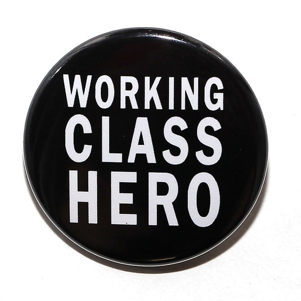 Working Class Hero - Pinback Button Badge 1 1/2 inch 1.5 - Magnet Keychain or Flatback