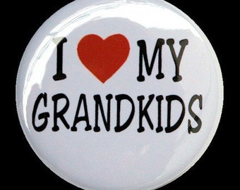 I Love My Grandkids - Pinback Button Badge 1 1/2 inch 1.5 - Keychain Magnet or Flatback
