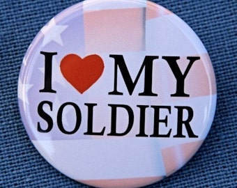 I Love My Soldier - Button Pinback Badge 1 1/2 inch - Magnet Keychain or Flatback