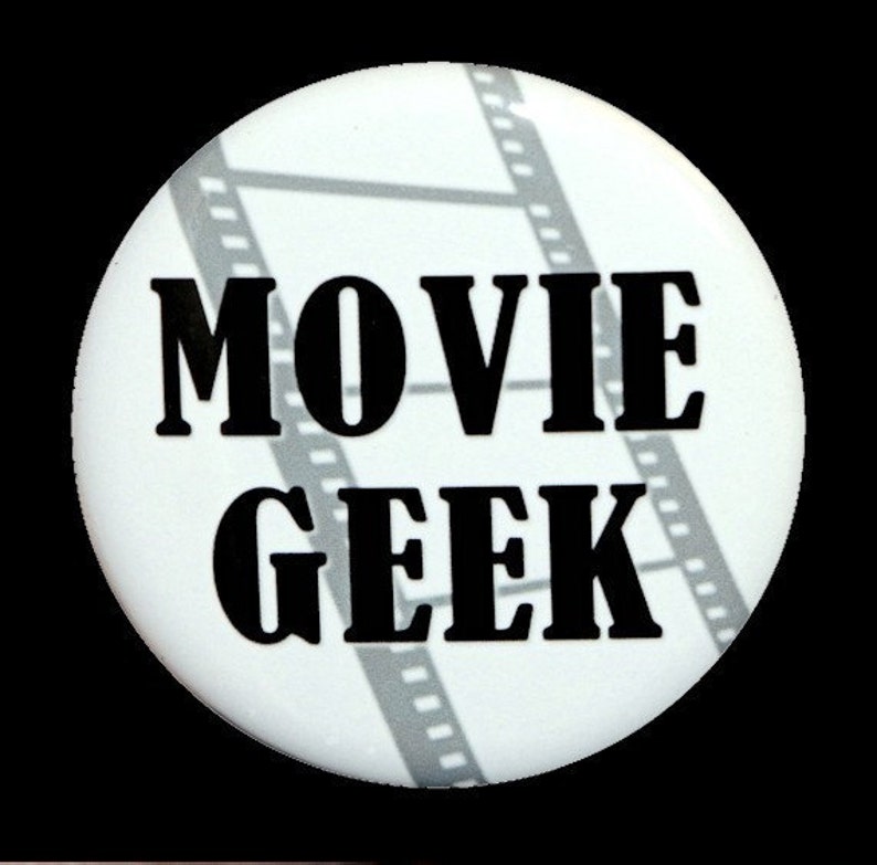 Movie Geek Button Pinback Badge 1 1/2 inch Magnet Keychain or Flatback image 1