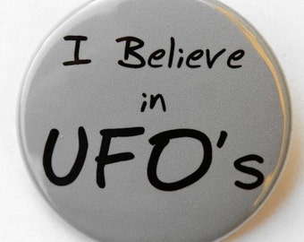 I Believe In UFOs - Pinback Button Badge 1 1/2 inch - Magnet Keychain or Flatback