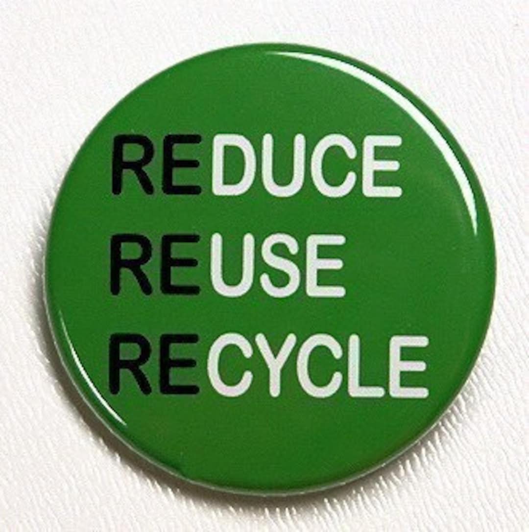 Reduce Reuse Recycle - Button Pinback Badge 1 1/2 Inch - Etsy