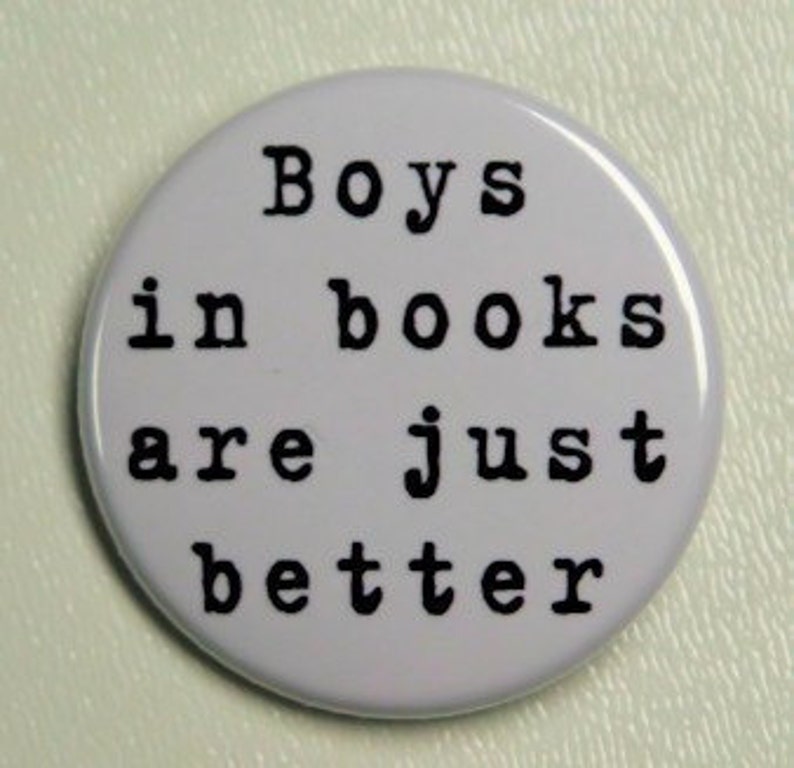 Boys In Books Are Just Better Pinback Button Badge 1 1/2 inch 1.5 Flatback Magnet or Keychain image 1