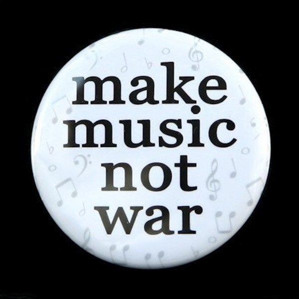 Make Music Not War - Pinback Button Badge 1 1/2 inch 1.5 - flatback magnet or keychain