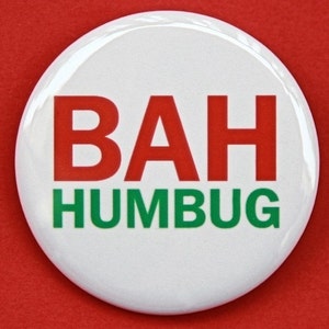 Bah Humbug - Pinback Button Badge 1 1/2 inch 1.5 - Magnet Keychain or Flatback