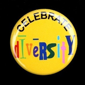 Celebrate Diversity - Button Pinback Badge 1 inch