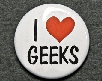 I Love Geeks - Pinback Button Badge 1 inch