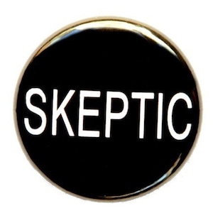 Skeptic - Button Pinback Badge 1 inch