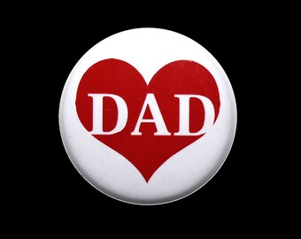 Dad Love Heart - Pinback Button Badge 1 inch 1" - Magnet Keychain Zipper Pull Earrings or Flatback