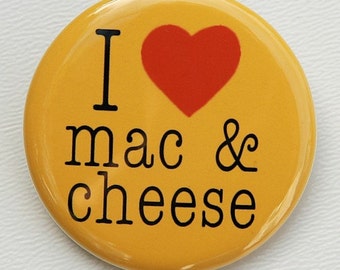 I Love Mac and Cheese - Button Pinback Badge 1 1/2 inch 1.5 - Flatback, Magnet or Keychain