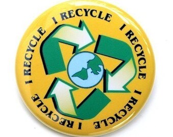 I Recycle - Button Pinback Badge 1 1/2 inch - Magnet Keychain or Flatback