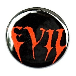Evil - Button Pinback Badge 1 inch