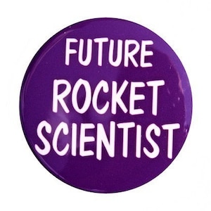 Future Rocket Scientist - Button Pinback Badge 1 1/2 inch 1.5