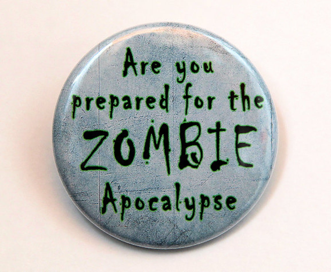 Prepare for the Zombie Apocalypse - Button Pinback Badge 1 1/2 Inch 1.5 ...