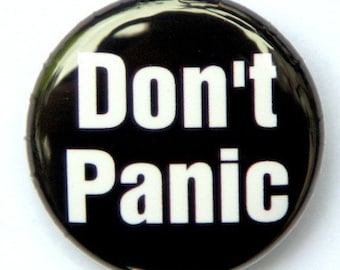 Don't Panic - Pinback Button Badge 1 inch