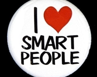 I Love Smart People - Button Pinback Badge 1 inch