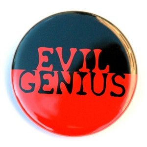 May include: A black and red button with the text "EVIL GENIUS" in black lettering.