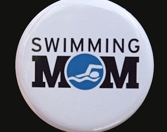 Swimming Mom - Button Pinback Badge 1 1/2 inch - Magnet Keychain or Flatback