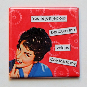 You&#39;re Jealous The Voices Only Talk To Me - Magnet 2 inch Square