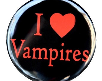 I Love Vampires - Pinback Button Badge 1 1/2 inch 1.5 - Keychain Magnet or Flatback