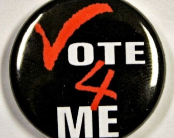 Vote For Me - Pinback Button Badge 1 inch