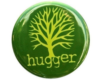 Tree Hugger - Button Pinback Badge 1 1/2 inch